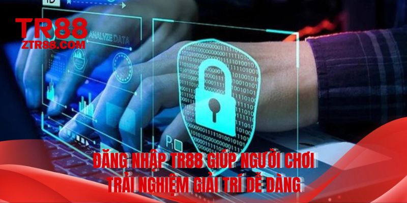 Đăng nhập TR88 giúp người chơi trải nghiệm giải trí dễ dàng