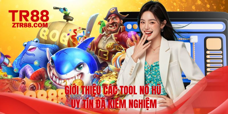 Giới thiệu các tool nổ hũ uy tín đã kiểm nghiệm