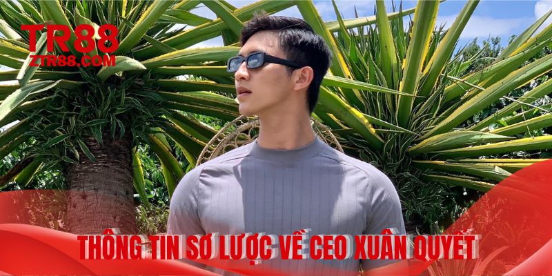 Thông tin sơ lược về CEO Xuân Quyết